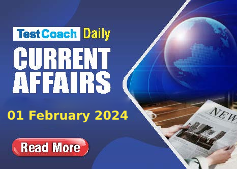 Daily Current Affairs - 01 February 2024
